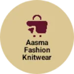 Business logo of Aasma Fashion Knitwear