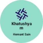Business logo of Khatushyam ji 