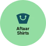 Business logo of Aftaar shirts