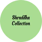 Business logo of Shraddha collection