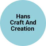 Business logo of Hans Craft And creation
