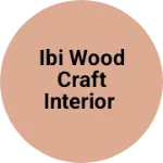 Business logo of IBI WOOD CRAFT INTERIOR