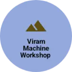Business logo of VIRAM MACHINE WORKSHOP