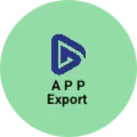Business logo of A P P export