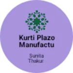 Business logo of Kurti plazo manufacturing