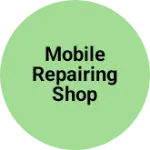 Business logo of Mobile repairing shop
