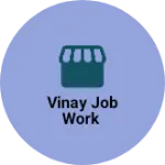 Business logo of Vinay job work