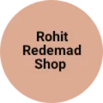 Business logo of Rohit redemad Shop