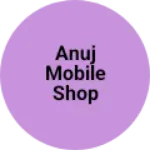 Business logo of Anuj mobile shop
