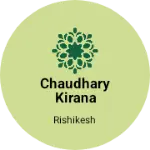Business logo of Chaudhary kirana store