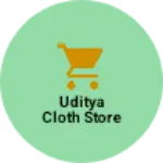 Business logo of Uditya cloth store
