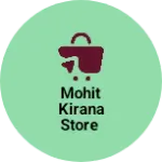 Business logo of Mohit kirana store