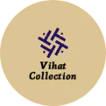 Business logo of Vihat collection