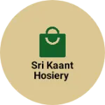 Business logo of Sri kaant hosiery