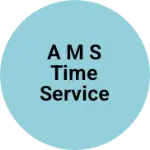 Business logo of A M S TIME SERVICE CHAMPUPARA BAZAR