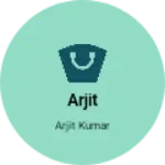 Business logo of Arjit