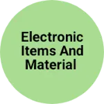 Business logo of Electronic items and material