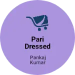 Business logo of Pari dressed
