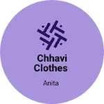 Business logo of Chhavi clothes