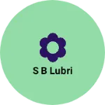 Business logo of S b lubri