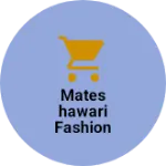 Business logo of Mateshawari fashion