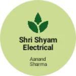 Business logo of SHRI SHYAM ELECTRICAL