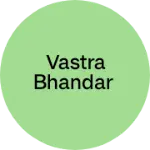 Business logo of Vastra bhandar