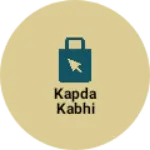 Business logo of Kapda Kabhi