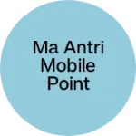Business logo of Ma antri mobile point