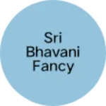 Business logo of Sri Bhavani fancy