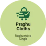Business logo of Praghu cloths store