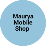 Business logo of Maurya mobile shop