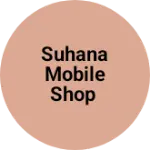 Business logo of Suhana mobile shop