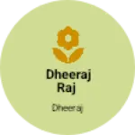 Business logo of Dheeraj Raj