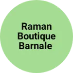 Business logo of Raman boutique barnale