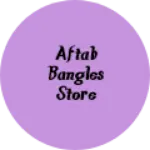 Business logo of Aftab bangles store