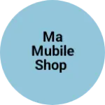 Business logo of Ma Mubile shop