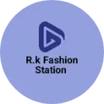 Business logo of R.k fashion station