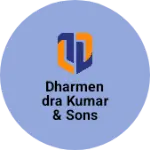 Business logo of Dharmendra Kumar & sons