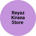 Business logo of Reyaz Kirana Store