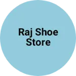 Business logo of Raj Shoe Store