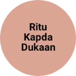 Business logo of Ritu Kapda Dukaan Dauna Mungeli C.G pin.no-495224