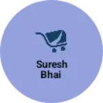 Business logo of suresh Bhai
