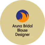 Business logo of Aruna Bridal Blouse designer
