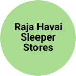 Business logo of Raja Havai Sleeper Stores
