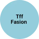 Business logo of Tff fasion