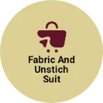 Business logo of Fabric and unstich suit