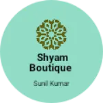 Business logo of Shyam boutique based out of Churu