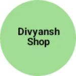 Business logo of divyansh shop