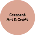 Business logo of Crescent Art & Craft